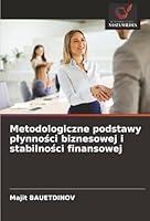 Metodologiczne podstawy plynności biznesowej i stabilności finansowej 6204189166 Book Cover