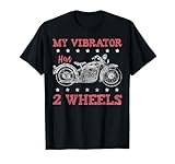 My Vibrator Has 2 Wheels - Biker Girl T-Shirt