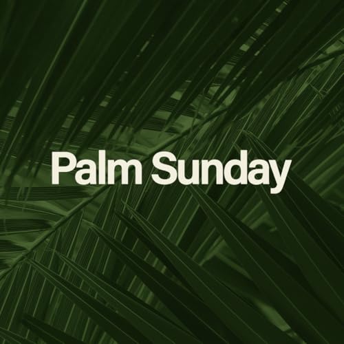 Palm Sunday: Following Jesus When It Doesn&rsquo;t Make Sense | Pastor Justin Davis