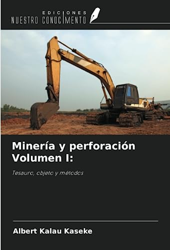 Minería y perforación Volumen I:: Tesauro, objeto y métodos