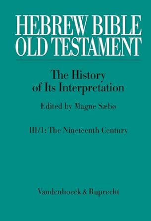 Hebrew Bible / Old Testament. III: From Modernism to Post-Modernism. Part I: The Nineteenth Century - a Century of Modernism and Historicism: Part 1: ... - a Century of Modernism and Historicism: 3 book cover