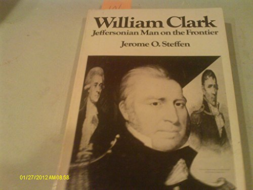 William Clark: Jeffersonian Man on the Frontier 0806115939 Book Cover