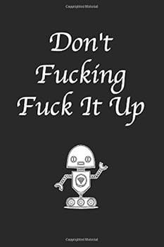 Paperback Don't Fucking Fuck It Up: Lined notebook Book