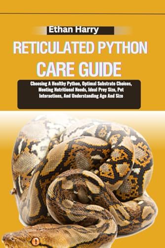 RETICULATED PYTHON CARE GUIDE: Choosing A Healthy Python