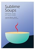 Sublime soups: Vegetarian soups and quick breads 0967462746 Book Cover