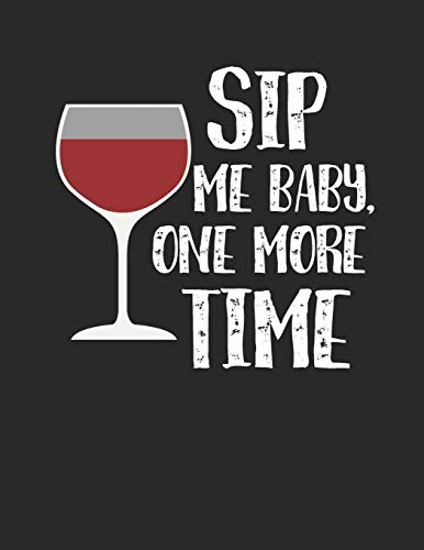 Wein Tasting Buch: Dein persönliches Verkostungsbuch zum selber ausfüllen ♦ für über 100 verschiedene Weine ♦ Großzügiges A4+ Format ♦ Motiv: Sip me baby (German Edition)