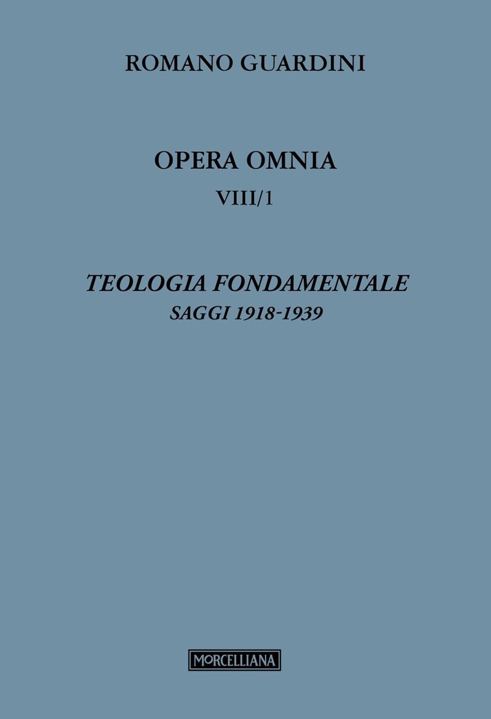 Teologia fondamentale. Saggi 1918-1939 (Vol. 8/1)