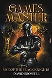  The Games Master: Rise of the Black Knights