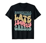 Cardio Pérdida de Peso Fitness Correr Tarde es mi Cardio Camiseta