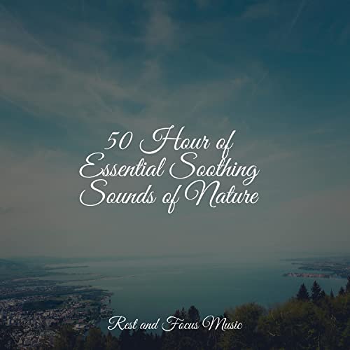 Play 50 Hour of Essential Soothing Sounds of Nature by Tranquil Music