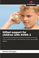 Gifted support for children with AVWS 2 6208484944 Book Cover