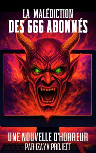 La Malédiction des 666 Abonnés: Une nouvelle d’horreur par Izaya Project