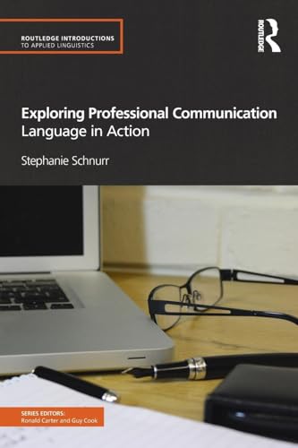 Exploring Professional Communication Language In Action (Routledge Introductions To Applied Linguistics)