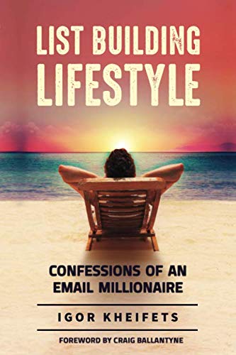 List Building Lifestyle: Confessions of an Email Millionaire
