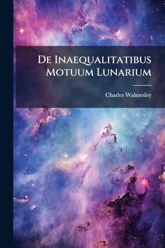 De Inaequalitatibus Motuum Lunarium (Italian Edition)