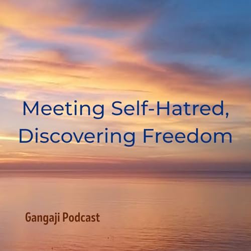 Being Yourself | Meeting Self-Hatred, DIscovering Freedom