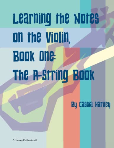 Learning the Notes on the Violin, Book One, the A-String