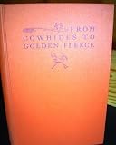 From Cowhides to Golden Fleece: A Narrative of California, 1832-1858, Based upon Unpublished Correspondence of Thomas Oliver Larkin, Trader, Developer, Promoter, and only American Consul,