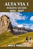 ALTA VIA 1 HIKING GUIDE 2026 - 2027: A complete stage-by-stage guide to the Dolomites’ classic hut-to-hut trek
