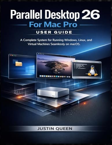 Parallel Desktop 26 For Mac Pro User Guide: A Complete System for Running Windows, Linux, and...