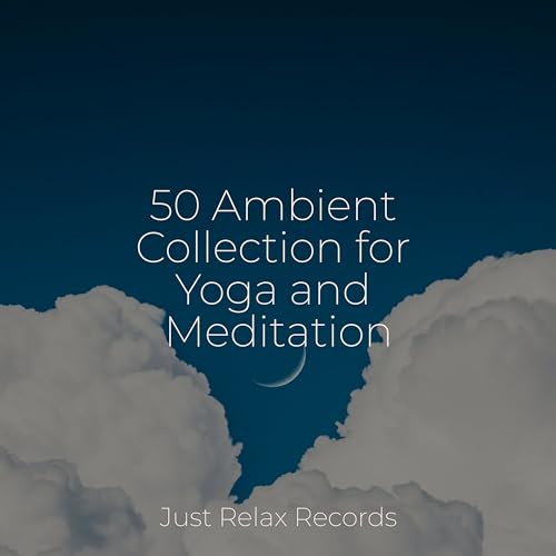 50 Ambient Collection for Yoga and Meditation by Bedtime Baby on Amazon