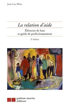 Paperback La relation d'aide elements de base et guide de perfectionnement (3eme edition) [French] Book