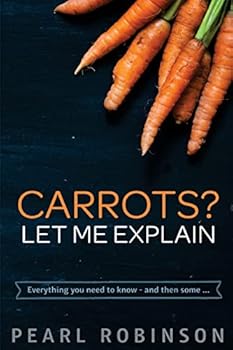 Paperback Carrots? Let Me Explain: Everything you need to know - and then some... Book