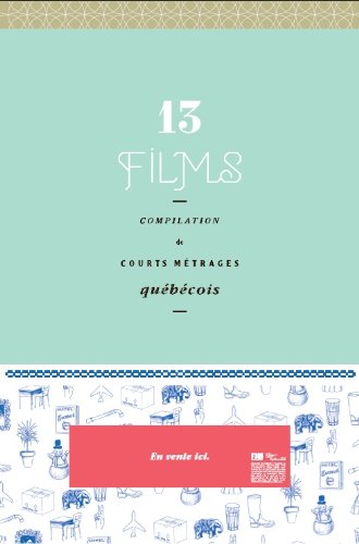 13 FILMS, compilation de courts métrages québécois