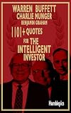 1101 Warren Buffett Charlie Munger and Benjamin Graham quotes and sayings for the Intelligent Investor: Financial wisdom to become rich (The Practitioner’s Latticework Book 1)