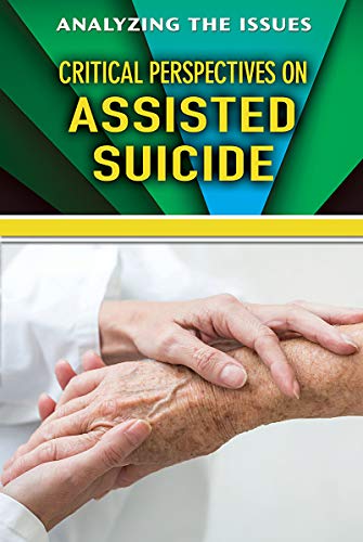 Critical Perspectives On Assisted Suicide (Analyzing The Issues) #TOP1