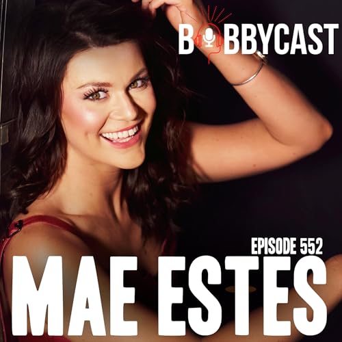 #552 - Mae Estes on Why She Thinks Her & Bobby Might Be Cousins + Country Music Being the Perfect Genre for Her Because of Her Own Struggles and Tribulations in Life + The Best Advice She Got from Ashley McBryde + Touring with Luke Bryan