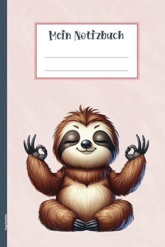 Yoga Faultier: Lustiges Faultiermotiv auf Notizbuch A5 liniert Notiz Buch für Gedanken zur Achtsamkeit und Meditation Übungen kleines Geschenk zum Geburtstag liniertes Tagebuch für Yogaliebhaber