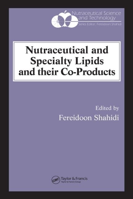 Nutraceutical and Specialty Lipids and their Co-Products (Nutraceutical Science And Technology, 5)      1st Edition