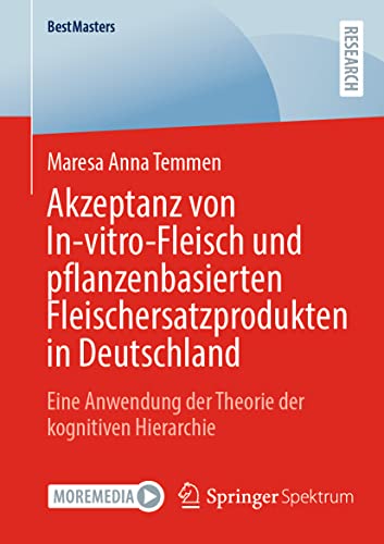 Akzeptanz von In-vitro-Fleisch und pflanzenbasierten Fleischersatzprodukten in Deutschland: Eine Anwendung der Theorie der kognitiven Hierarchie (BestMasters) (German Edition)