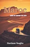 Maroc Guide du camping-car 2026: Itinéraires, conseils pratiques...