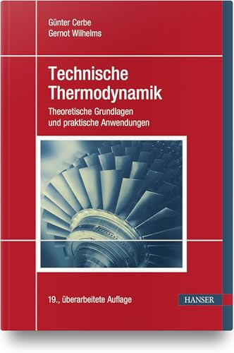 Technische Thermodynamik: Theoretische Grundlagen und praktische Anwendungen