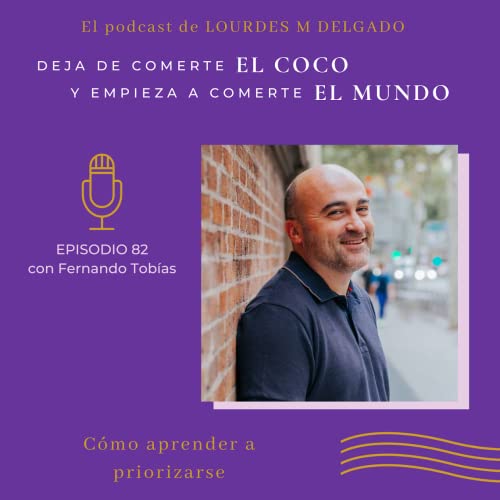 C&oacute;mo aprender a priorizarse con Fernando Tob&iacute;as