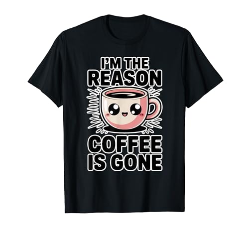 I'm The Reason The Coffee Is Gone T�V���c