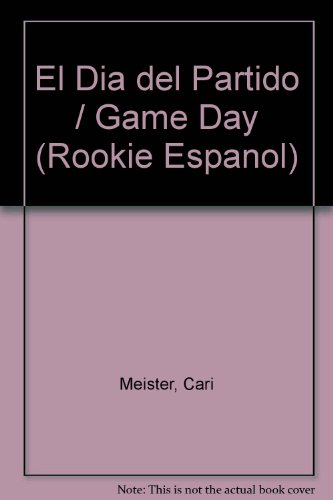 El Dia del Partido = Game Day [Spanish] 0516223534 Book Cover