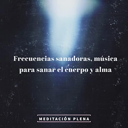Spiele Frecuencias sanadoras, música para sanar el cuerpo y alma von ...