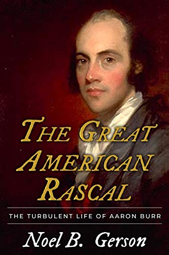 The Great American Rascal: The Turbulent Life of Aaron Burr PDF Ebook En Ligne