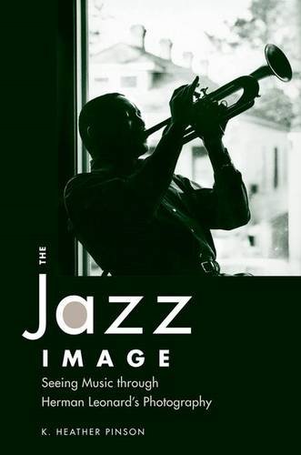 The Jazz Image: Seeing Music Through Herman Leonard's Photography