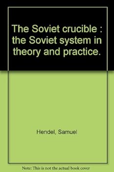 Paperback The Soviet crucible : the Soviet system in theory and practice. Book