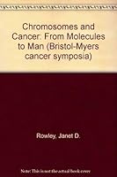 Chromosomes and Cancer: From Molecules to Man (Bristol-Myers cancer symposia) 0126002509 Book Cover