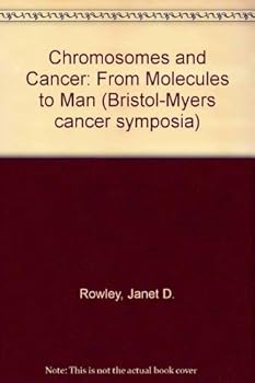 Chromosomes and Cancer: From Molecules to Man (Bristol-Myers cancer symposia)