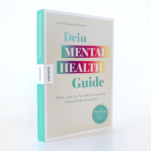 Dein Mental Health Guide: Alles, was du für deine mentale Gesundh...