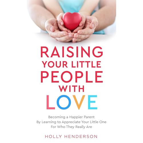 Raising Your Little People With Love (By Holly Henderson) episode artwork