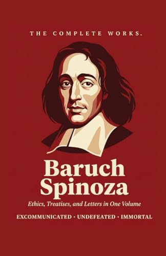 Complete Works of Baruch Spinoza (Grapevine Edition)