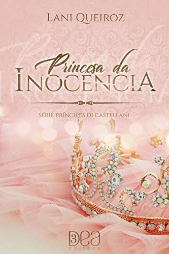 Princesa Da Inocência (príncipes Di Castellani Livro 4)