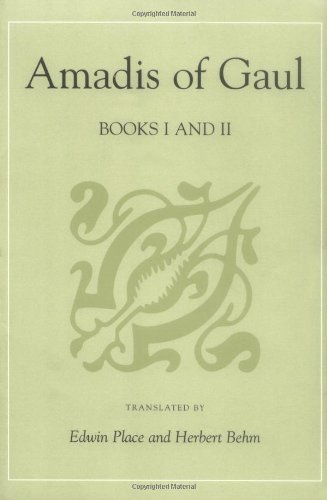Amadis of Gaul, Books I and II: A Novel of Chivalry of the Fourteenth Century (Studies in Romance Languages Book 11)